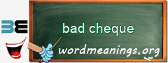 WordMeaning blackboard for bad cheque